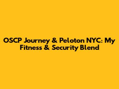 OSCP Journey & Peloton NYC: My Fitness & Security Blend