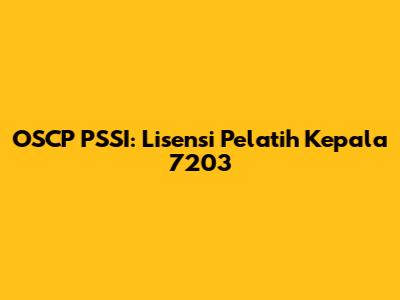 OSCP PSSI: Lisensi Pelatih Kepala 7203