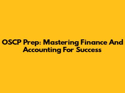 OSCP Prep: Mastering Finance And Accounting For Success