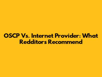 OSCP Vs. Internet Provider: What Redditors Recommend