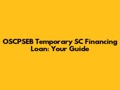 OSCPSEB Temporary SC Financing Loan: Your Guide