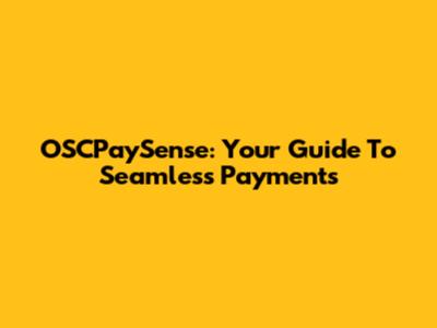 OSCPaySense: Your Guide To Seamless Payments