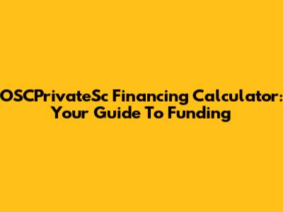 OSCPrivateSc Financing Calculator: Your Guide To Funding