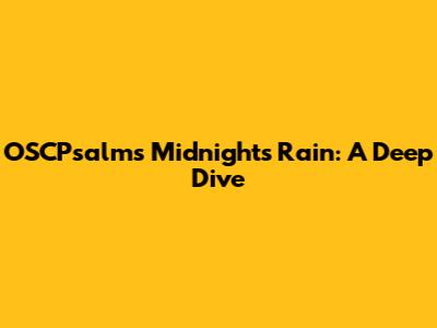 OSCPsalms Midnight's Rain: A Deep Dive