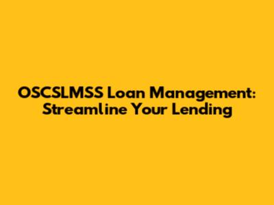OSCSLMSS Loan Management: Streamline Your Lending
