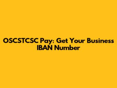OSCSTCSC Pay: Get Your Business IBAN Number