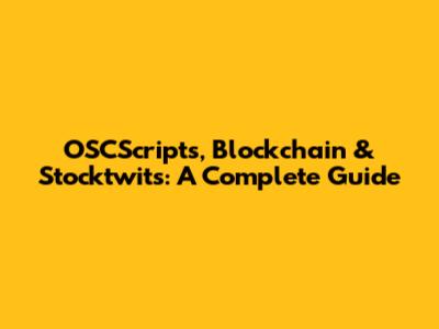 OSCScripts, Blockchain & Stocktwits: A Complete Guide