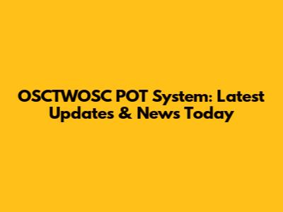 OSCTWOSC POT System: Latest Updates & News Today