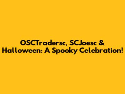 OSCTradersc, SCJoesc & Halloween: A Spooky Celebration!