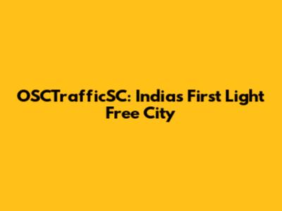 OSCTrafficSC: India's First Light Free City