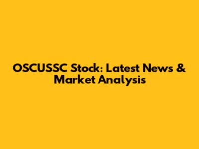 OSCUSSC Stock: Latest News & Market Analysis