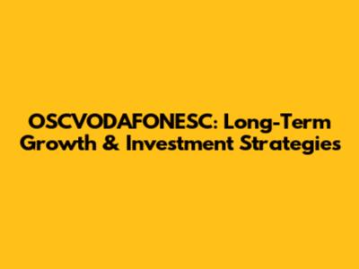 OSCVODAFONESC: Long-Term Growth & Investment Strategies