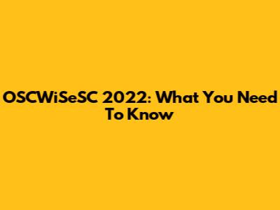 OSCWiSeSC 2022: What You Need To Know