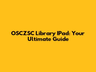 OSCZSC Library IPad: Your Ultimate Guide