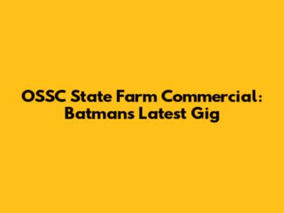 OSSC State Farm Commercial: Batman's Latest Gig