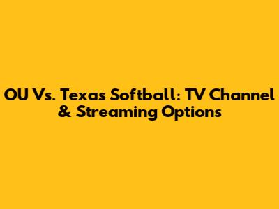 OU Vs. Texas Softball: TV Channel & Streaming Options