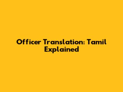 Officer Translation: Tamil Explained