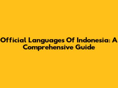 Official Languages Of Indonesia: A Comprehensive Guide