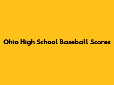 Ohio High School Baseball Scores