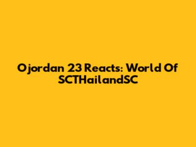 Ojordan 23 Reacts: World Of SCTHailandSC