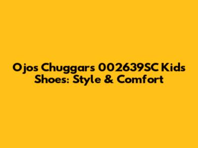 Ojos Chuggars 002639SC Kids Shoes: Style & Comfort