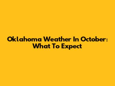 Oklahoma Weather In October: What To Expect