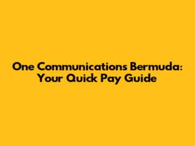 One Communications Bermuda: Your Quick Pay Guide