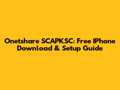 Onetshare SCAPKSC: Free IPhone Download & Setup Guide