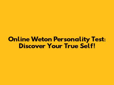 Online Weton Personality Test: Discover Your True Self!