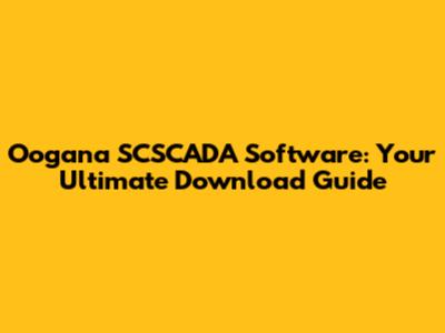 Oogana SCSCADA Software: Your Ultimate Download Guide