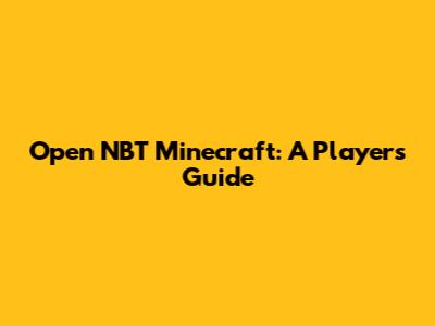 Open NBT Minecraft: A Player's Guide