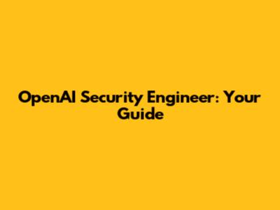 OpenAI Security Engineer: Your Guide