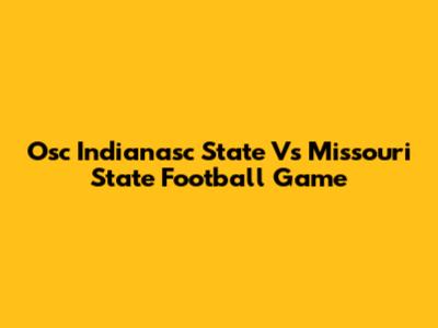 Osc Indianasc State Vs Missouri State Football Game