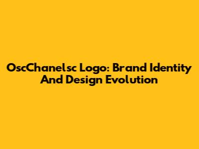 OscChanelsc Logo: Brand Identity And Design Evolution