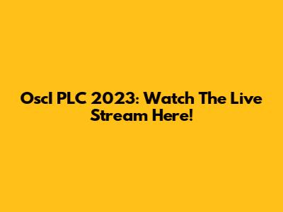 OscI PLC 2023: Watch The Live Stream Here!