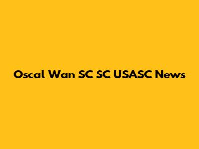 Oscal Wan SC SC USASC News