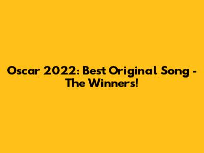 Oscar 2022: Best Original Song - The Winners!
