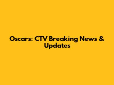 Oscars: CTV Breaking News & Updates