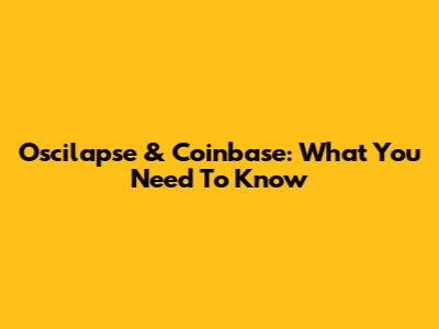 Oscilapse & Coinbase: What You Need To Know