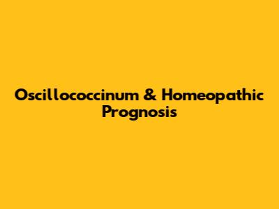 Oscillococcinum & Homeopathic Prognosis