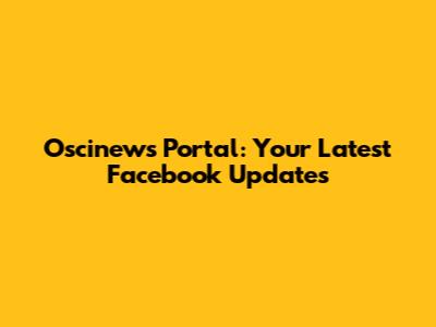 Oscinews Portal: Your Latest Facebook Updates