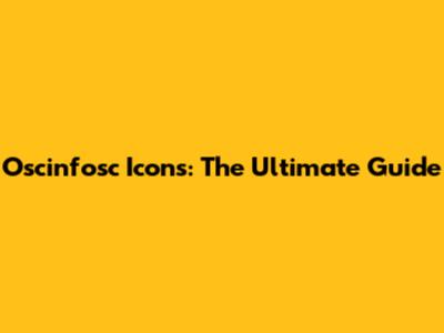 Oscinfosc Icons: The Ultimate Guide