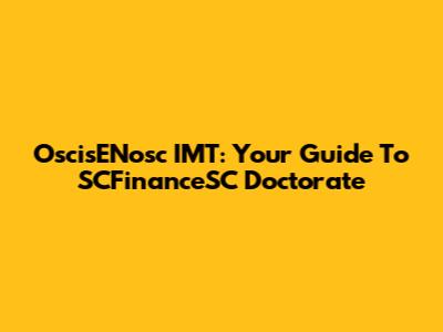 OscisENosc IMT: Your Guide To SCFinanceSC Doctorate