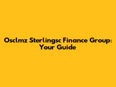 Osclmz Sterlingsc Finance Group: Your Guide