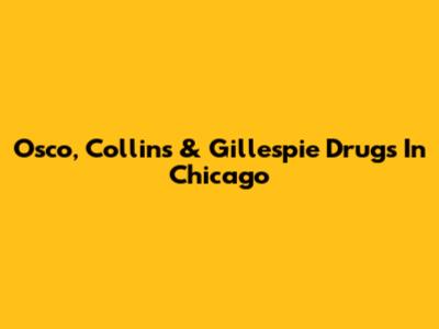 Osco, Collins & Gillespie Drugs In Chicago
