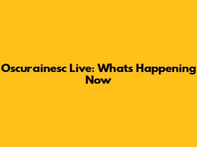 Oscurainesc Live: What's Happening Now