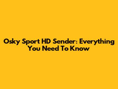 Osky Sport HD Sender: Everything You Need To Know