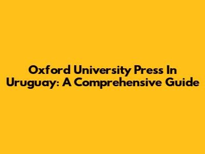 Oxford University Press In Uruguay: A Comprehensive Guide