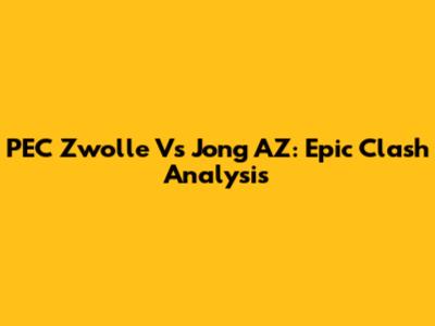 PEC Zwolle Vs Jong AZ: Epic Clash Analysis