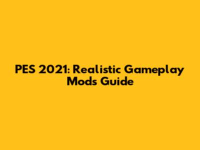 PES 2021: Realistic Gameplay Mods Guide